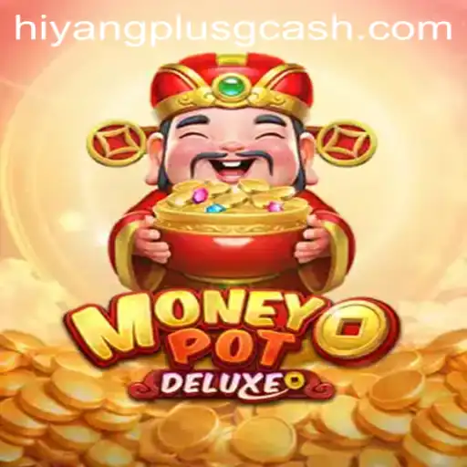 Discover the Exciting World of MoneyPotDELUXE: A Comprehensive Guide Integrating HIYANGPLUS